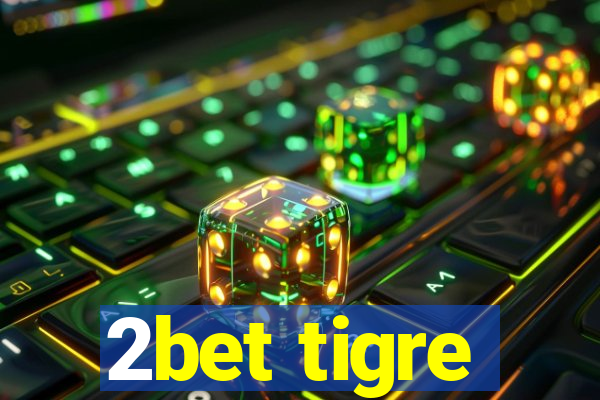 2bet tigre